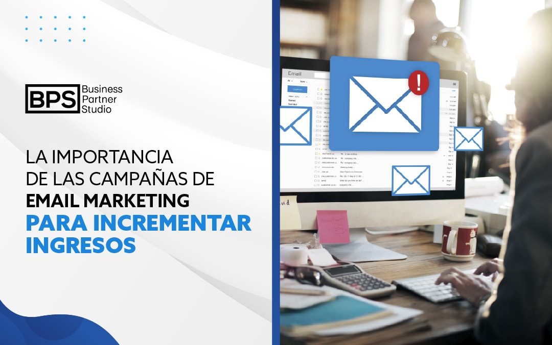 La importancia de las campañas de email marketing para incrementar ingresos